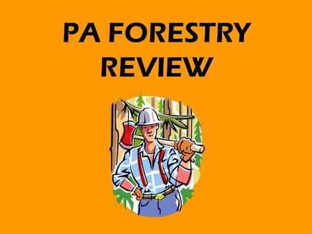 PA FORESTRY REVIEW. What part (sector) of the forest industry would you work in if you sold wood products and wood by- products? ALLIED INDUSTRY.