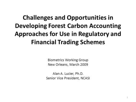 Challenges and Opportunities in Developing Forest Carbon Accounting Approaches for Use in Regulatory and Financial Trading Schemes Biometrics Working Group.
