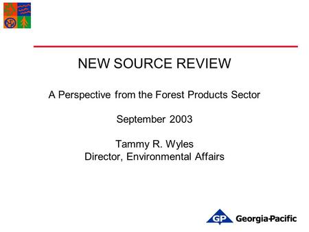 NEW SOURCE REVIEW A Perspective from the Forest Products Sector September 2003 Tammy R. Wyles Director, Environmental Affairs.