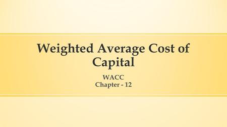 Weighted Average Cost of Capital WACC Chapter - 12.