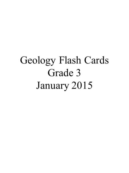 Geology Flash Cards Grade 3 January 2015