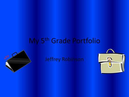 My 5 th Grade Portfolio Jeffrey Robinson. Opening Note Date:3-20-13 These are things I think I do well. 1.Math 2.Science 3.Language Arts I am most proud.