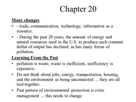 Chapter 20 Many changes - trade, communication, technology, information as a resource. - During the past 20 years, the amount of energy and natural resources.