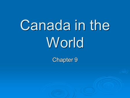 Canada in the World Chapter 9. After WWII  At the end of the war, the horrors from it made people say “Never again!”  Canadians joined alliances with.