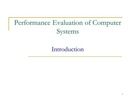 Performance Evaluation of Computer Systems Introduction