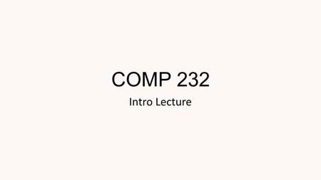 COMP 232 Intro Lecture. Introduction to Course Me – Dr. John Sigle Purpose/goals of the course Purpose/goals Prerequisites - COMP 132 (Java skill & Eclipse)