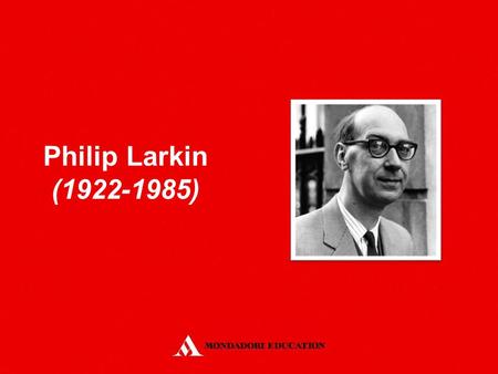 Philip Larkin (1922-1985). Born in Coventry and educated at Oxford. He became a distinguished jazz critic and journalist. He worked as a librarian in.