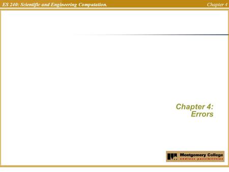ES 240: Scientific and Engineering Computation. Chapter 4 Chapter 4: Errors Uchechukwu Ofoegbu Temple University.