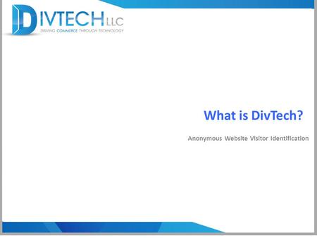 What is DivTech? Anonymous Website Visitor Identification.