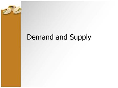 Demand and Supply. Demand - The Quantity of a product that consumers are willing and able to buy at a given price in a period of time. Supply – the quantity.