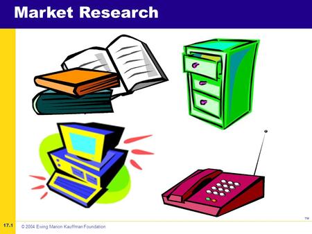 ™ Market Research 17.1 © 2004 Ewing Marion Kauffman Foundation.