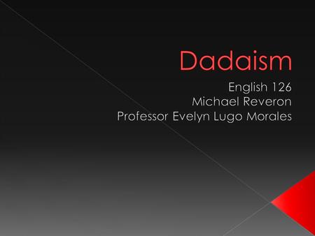  Dada or Dadaism is a cultural movement that began in Zurich, Switzerland, during World War I and peaked from 1916 to 1922. The movement primarily involved.