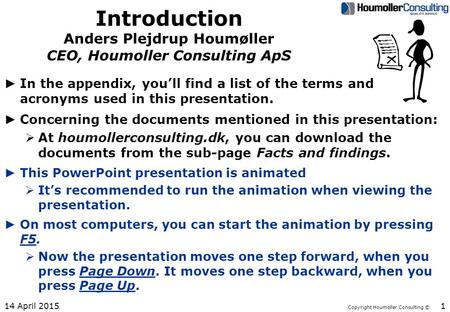 Copyright Houmoller Consulting © Introduction Anders Plejdrup Houmøller CEO, Houmoller Consulting ApS ► In the appendix, you’ll find a list of the terms.