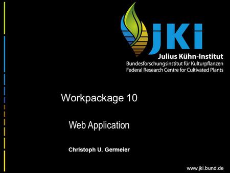 Www.jki.bund.de Workpackage 10 Web Application Christoph U. Germeier.