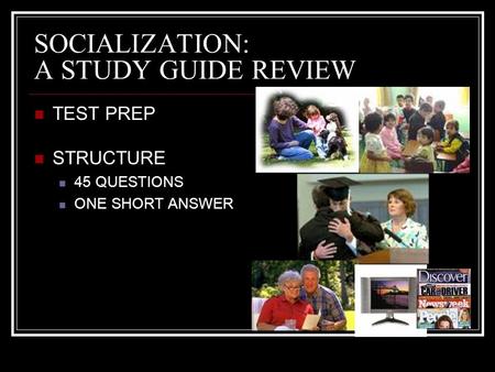 SOCIALIZATION: A STUDY GUIDE REVIEW