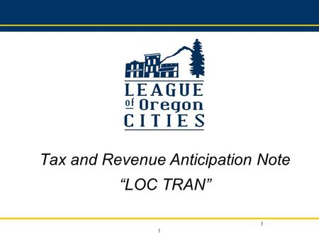 1 1 Tax and Revenue Anticipation Note “LOC TRAN”.