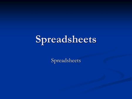 Spreadsheets Spreadsheets. What is a spreadsheet? A spreadsheet is a program used for performing calculations on tables of numbers. It can also often.