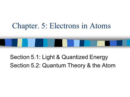 Chapter. 5: Electrons in Atoms