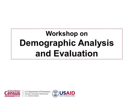 Workshop on Demographic Analysis and Evaluation. Mortality: Assessing Completeness of Reporting الوفيات: تقييم مدى اكتمال الإبلاغ.
