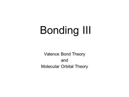 Valence Bond Theory and Molecular Orbital Theory