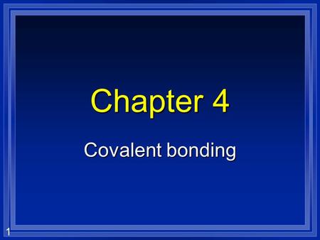 1 Chapter 4 Covalent bonding. 2 How does H 2 O form? l Oxygen has 6 valence electrons. l Does Hydrogen give up its one electron?