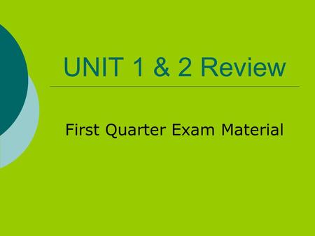 UNIT 1 & 2 Review First Quarter Exam Material. Periodic Table  The Periodic Table of Elements shows all of the known elements, arranged by Increasing.