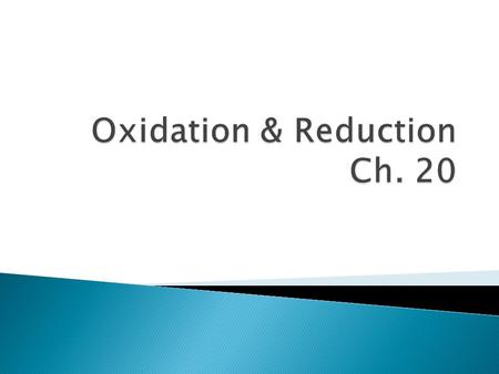  Oxidation Reduction Reaction (Redox): A reaction in which electrons are transferred from one substance to another.