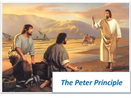 The Peter Principle. Presented by: Lost Sheep Ministries.
