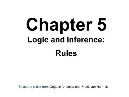 Chapter 5 Logic and Inference: Rules - ppt download