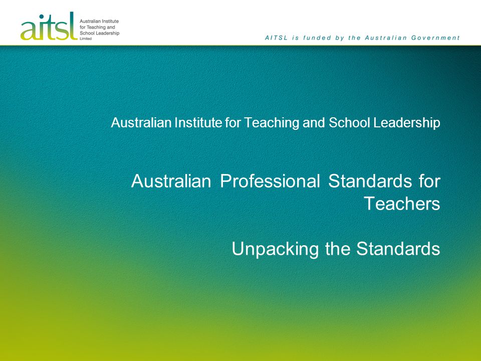 livstid skorsten pant Australian Institute for Teaching and School Leadership Australian  Professional Standards for Teachers Unpacking the Standards. - ppt download