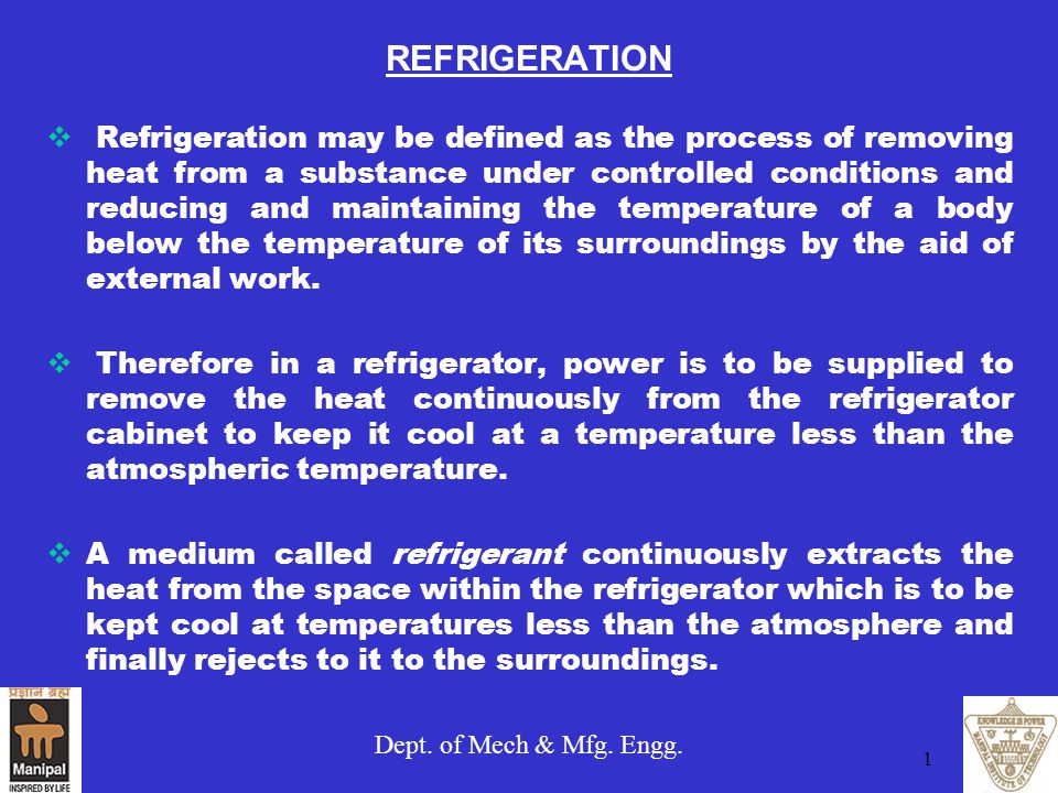REFRIGERATION Refrigeration may be defined as the process of removing heat  from a substance under controlled conditions and reducing and maintaining  the. - ppt video online download