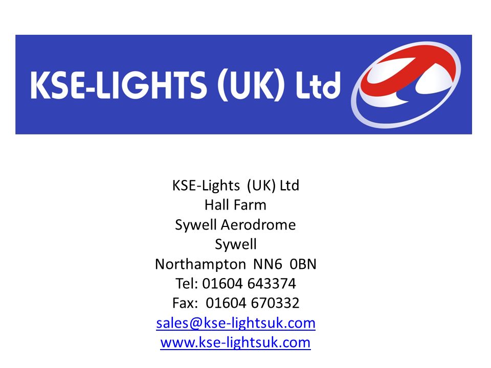KSE-Lights (UK) Ltd Hall Farm Sywell Aerodrome Sywell Northampton NN6 0BN  Tel: Fax: ppt download