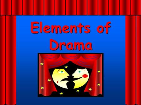 Elements of Drama.