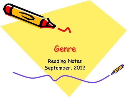 GenreGenre Reading Notes September, 2012. Genre A kind or type, a category, or sort, especially of literary or artistic work.
