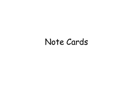 Note Cards. Note Card Format Heading Source Letter One detailed fact that is written in your own words (fragment). Page Number.