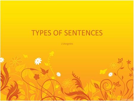 TYPES OF SENTENCES LSAngeles. Context Clues Determine the meaning of the bolded words based on the context of the sentences. 1.Jane’s dad interrogated.