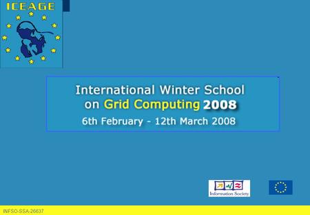 INFSO-SSA-26637. Objective To set up an e-Learning version of the International Summer School in Grid Computing.
