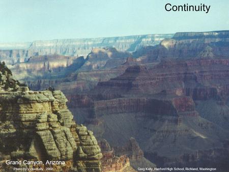 Continuity Grand Canyon, Arizona Greg Kelly, Hanford High School, Richland, WashingtonPhoto by Vickie Kelly, 2002.