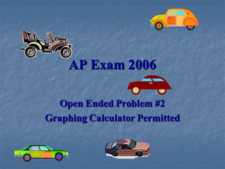 AP Exam 2006 Open Ended Problem #2 Graphing Calculator Permitted.