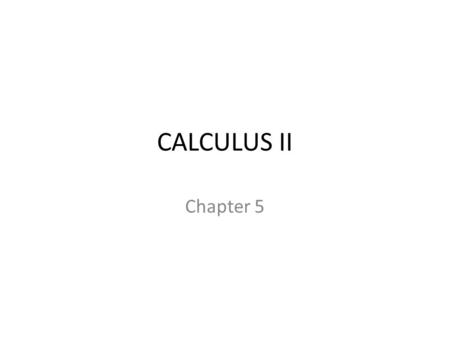 CALCULUS II Chapter 5.