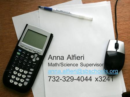 Anna Alfieri Math/Science Supervisor 732-329-4044 x3241