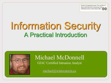Michael McDonnell GIAC Certified Intrusion Analyst Creative Commons License: You are free to share and remix but you must provide.