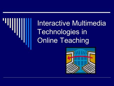 Interactive Multimedia Technologies in Online Teaching.