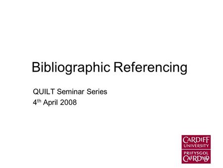 Bibliographic Referencing QUILT Seminar Series 4 th April 2008.