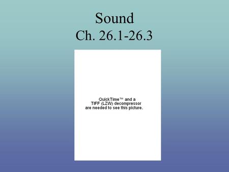 Sound Ch. 26.1-26.3 Review What’s a wave? What does it transport? Wave is a disturbance traveling through a medium transporting energy from one location.