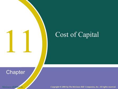 Chapter McGraw-Hill/Irwin Copyright © 2008 by The McGraw-Hill Companies, Inc. All rights reserved. Cost of Capital 11.