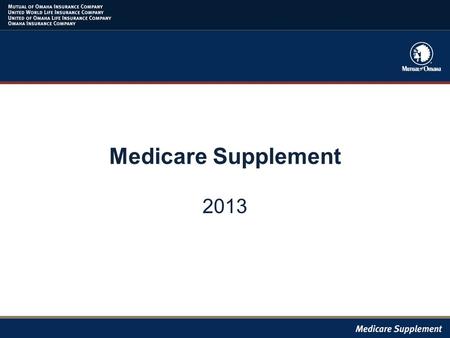 Medicare Supplement 2013. MADP Guidelines Jan 1 st -Feb 14 th MA members allowed to disenroll from their MA plan during this period with an effective.