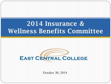 2014 Insurance & Wellness Benefits Committee October 30, 2014.