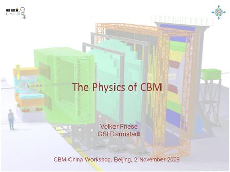 The Physics of CBM Volker Friese GSI Darmstadt CBM-China Workshop, Beijing, 2 November 2009.