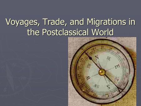 Voyages, Trade, and Migrations in the Postclassical World